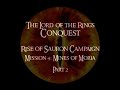this is a video walkthrough of the fourth mission, mines of morial (pt. 2/2) (rise of sauron) in the lord of the rings: conquest for the xbox 360. campaign: rise of sauron mission 4: mines of moria the lord of the rings: conquest full playlist: www.youtube.com www.mahalo.com www.mahalo.com www.mahalo.com www.mahalo.com