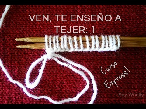 Curso Express para aprender a tejer. Episodio 1: Montar los puntos
