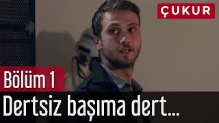 Çukur 1 Bölüm - Dertsiz Başıma Dert