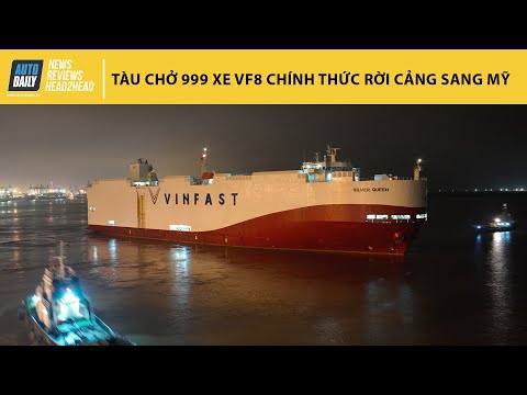 Tự hào Việt Nam! Tàu chở 999 xe VinFast VF8 chính thức rời cảng Hải Phòng, dự kiến 20 ngày nữa ở Mỹ