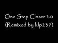 videos de One Step Closer 2.0 (Remixed by klp237)