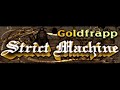 Goldfrapp - Strict Machine[AN]