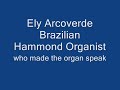 Ely Arcoverde Brazilian Hammond Organist