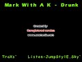 Mark With A K - Drunk