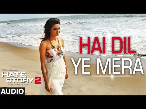 Hai Dil Ye Mera | Full Audio Song | Arijit Singh | Hate Story 2 Hai Dil Ye Mera | Full Audio Song | Arijit Singh | Hate Story 2