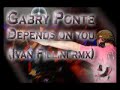 Gabry Ponte - Depends on you (Ivan Fillini rmx) Gabry Ponte - Depends on you (Ivan Fillini rmx)