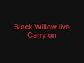 Carry on..., Black Willow live version