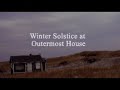 Winter Solstice at Outermost House