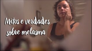 Mitos e verdades sobre melasma