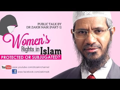 Women's Rights in Islam Protected or Subjugated? by Dr Zakir Naik | Part 1