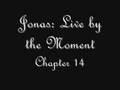 Jonas: Live by the Moment Chapter 14
