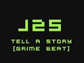 J2S - Tell A Story [ Grime Beat ]