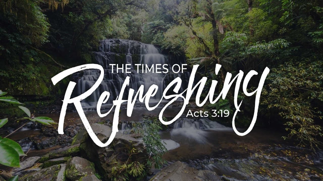 "The Times of Refreshing" | Bro. Jamie Ritschard | 2.7.2021