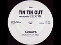 Tin Tin Out featuring Espiritu - Always (Tooley St. Mix) Tin Tin Out featuring Espiritu - Always (Tooley St. Mix)