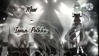 [VOCALOID] Ievan Polkka - Mew