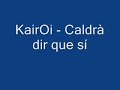 Kairoi - Caldrà dir que sí