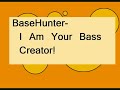 BaseHunter-I Am Your Base Creator BaseHunter-I Am Your Base Creator