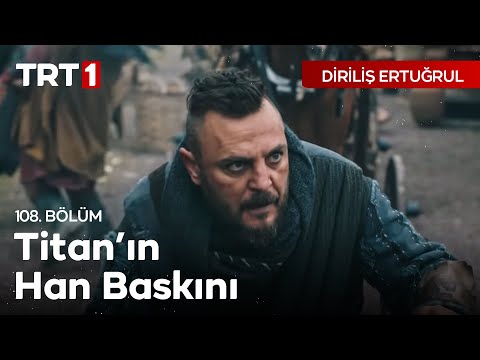 Diriliş Ertuğrul 108. bölüm - Titan'ın Hanlı Pazar Baskını