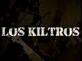 Los Kiltros Video!