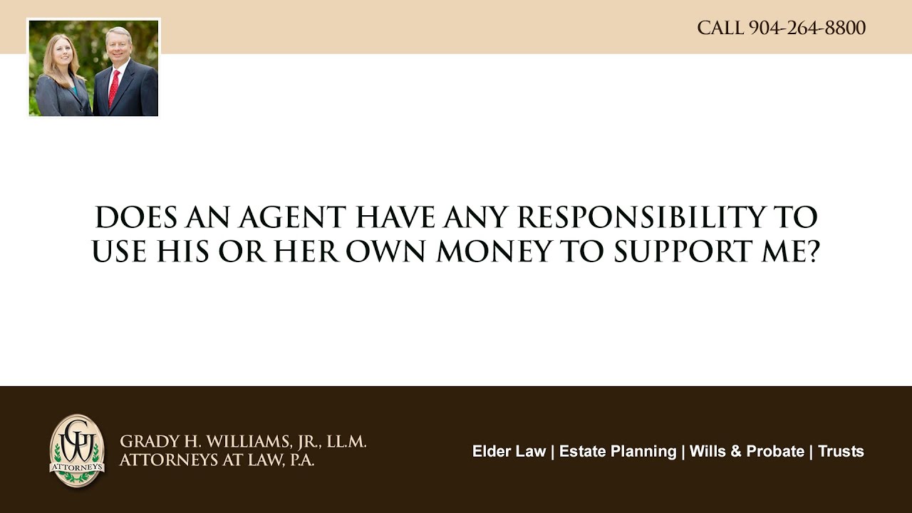 Video - Does an agent have any responsibility to use his or her own money to support me?