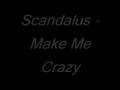 Scandalus - Make Me Crazy
