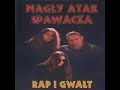 Nagly Atak Spawacza - Jeszcze na wolnosci (techno mix) Nagly Atak Spawacza - Jeszcze na wolnosci (techno mix)