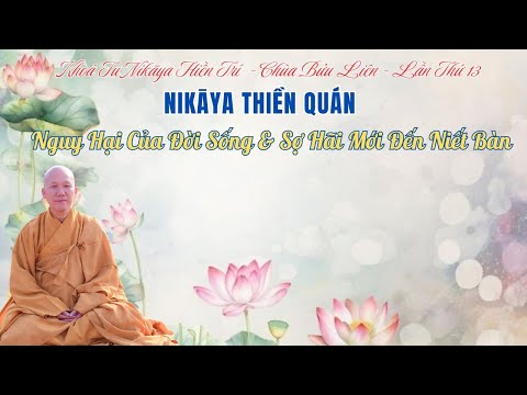 NIKAYA Thiền Quán - Nguy Hại Của Đời Sống & Sợ Hãi Mới Đến Niết Bàn