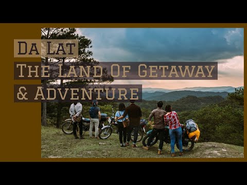 Da Lat - The Ideal Land For Getaway & Adventures