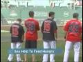 2010-05-21 | Hit For Hunger ~> Boston Red Sox players Josh Beckett, Dustin Pedroia, Jonathan Papelbon, David Ortiz and Mike Lowell have launched a line of "Hit For Hunger" t- ... ()