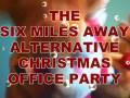 the six,miles away alternative christmas office party