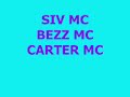 SIV MC BEZZ MC CARTER MC!