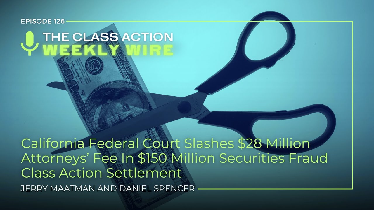 The Class Action Weekly Wire – Episode 126: California Federal Court ...