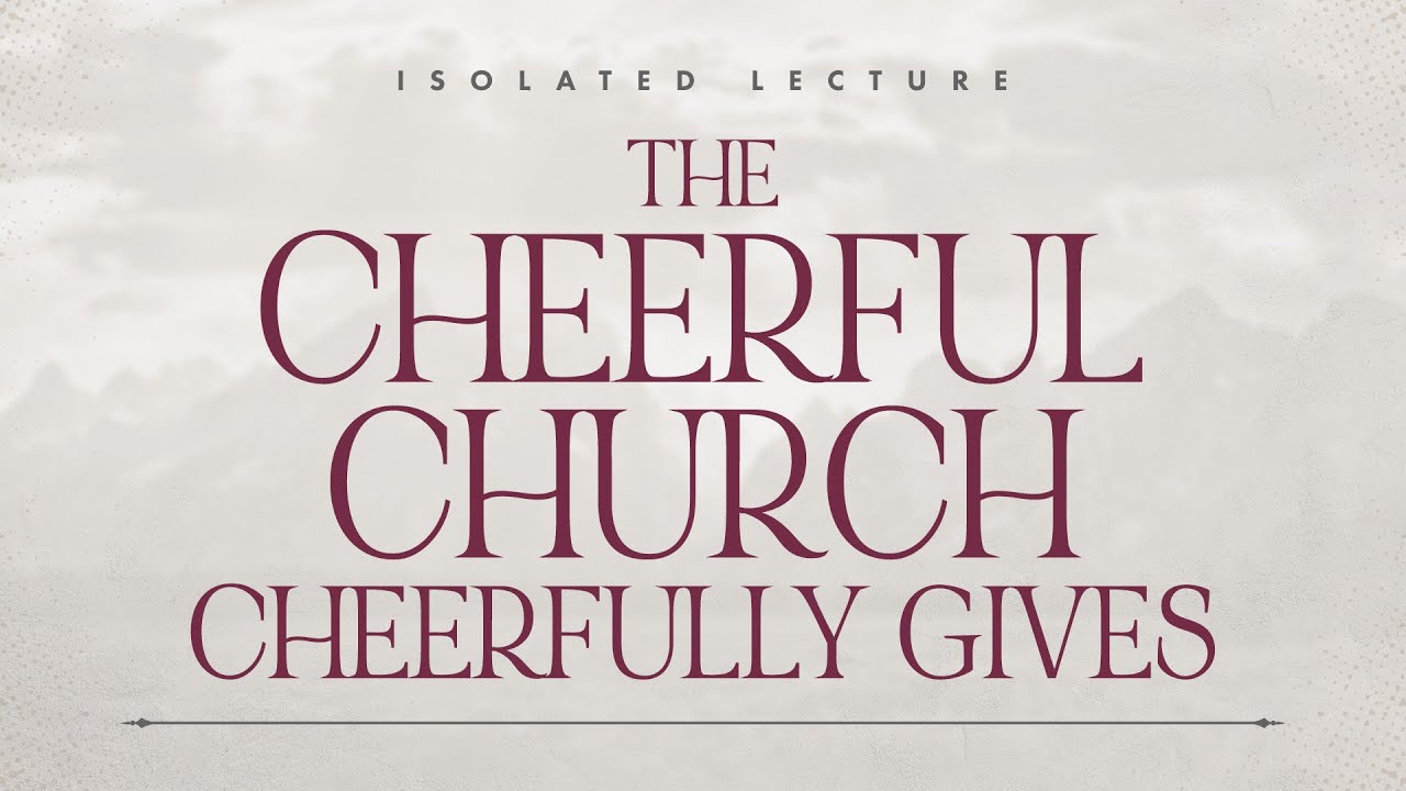 The Cheerful Church Cheerfully Gives by Bro. John Lao