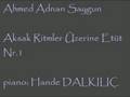 Hande Dalk�l��   Ahmed Adnan Saygun Etudes Nr 1