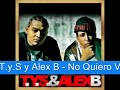 T.y.S y Alex B - No Quiero Volver a Ti (Recomandado 2009*****)