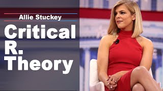 Allie Stuckey: Why Critical R. Theory is so Dangerous!