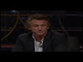 sean penn on bill maher stating that george bush, george tenet, dick cheney, donald rumsfeld and condi rice should all be in f***ing jail.