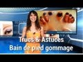 Trucs et astuces - Bain de pied gommage Trucs et astuces - Bain de pied gommage