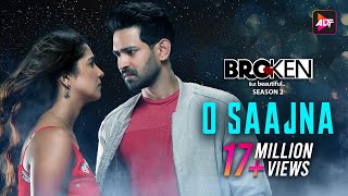 O Saajna  Akhil Sachdeva  Music Video  Broken But 