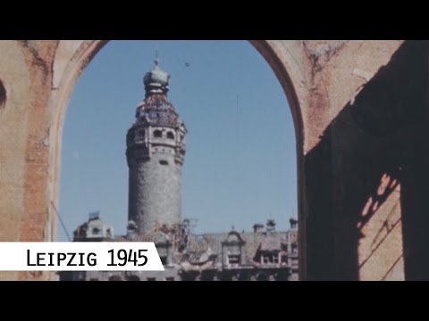 1945: Leipzig im April 1945 (in Farbe und HD)