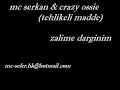 crazy ossie[tehlikeli madde]-zalime darginim