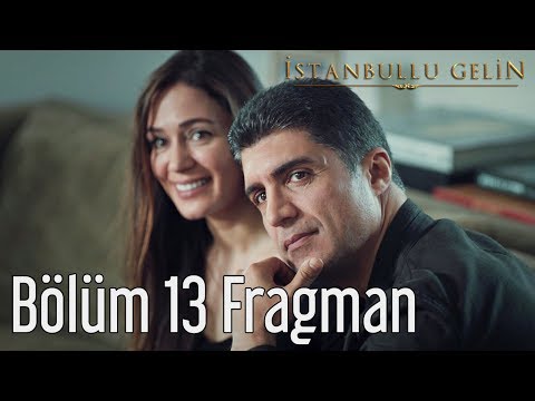 İstanbullu Gelin 13. Bölüm Fragmanı                                                                                                                                                                                                                       