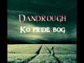 Dandrough  Ko pride bog