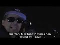 TRU-YORK MIXTAPE HOSTED BY J-LOVE PART 2 TRU-YORK MIXTAPE HOSTED BY J-LOVE PART 2