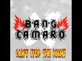 Band: Bang Camaro Song: Can't Stop The Night Album: Bang Camaro II Year: 2008 Bang Camaro II 