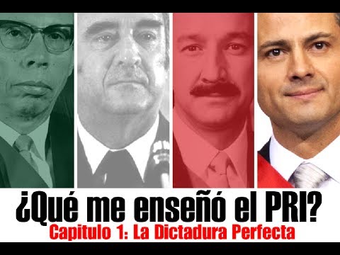 ¿Qué me enseñó el PRI? - La Dictadura Perfecta
