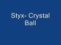 Styx- Crystal Ball