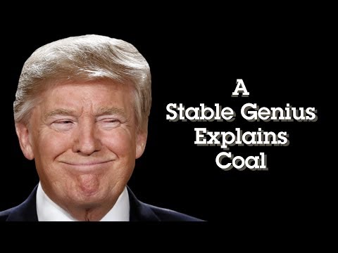A Stable Genius Explains Coal