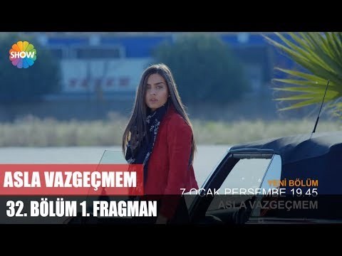 Asla Vazgeçmem 32. bölüm fragmanı                                                                                                                                                                                                                         