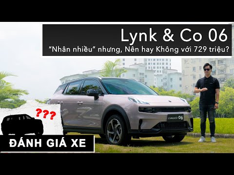 Chi tiết về Lynk & Co 06: “Nhân nhiều” nhưng... Nên hay Không với 729 triệu? |XEHAY.VN|
